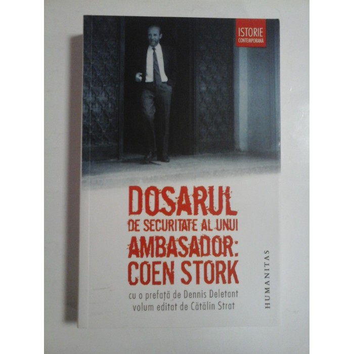 DOSARUL DE SECURITATE AL UNUI AMBASADOR: COEN STORK